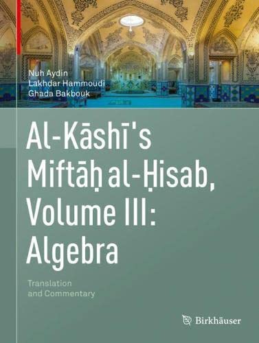 Alkashis Miftah Alhisab Volume Iii Algebra Translation And Commentary 1st Edition Nuh Aydin