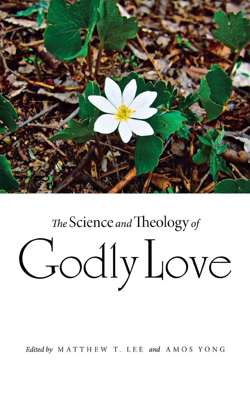The Science And Theology Of Godly Love Matthew T Lee Editor