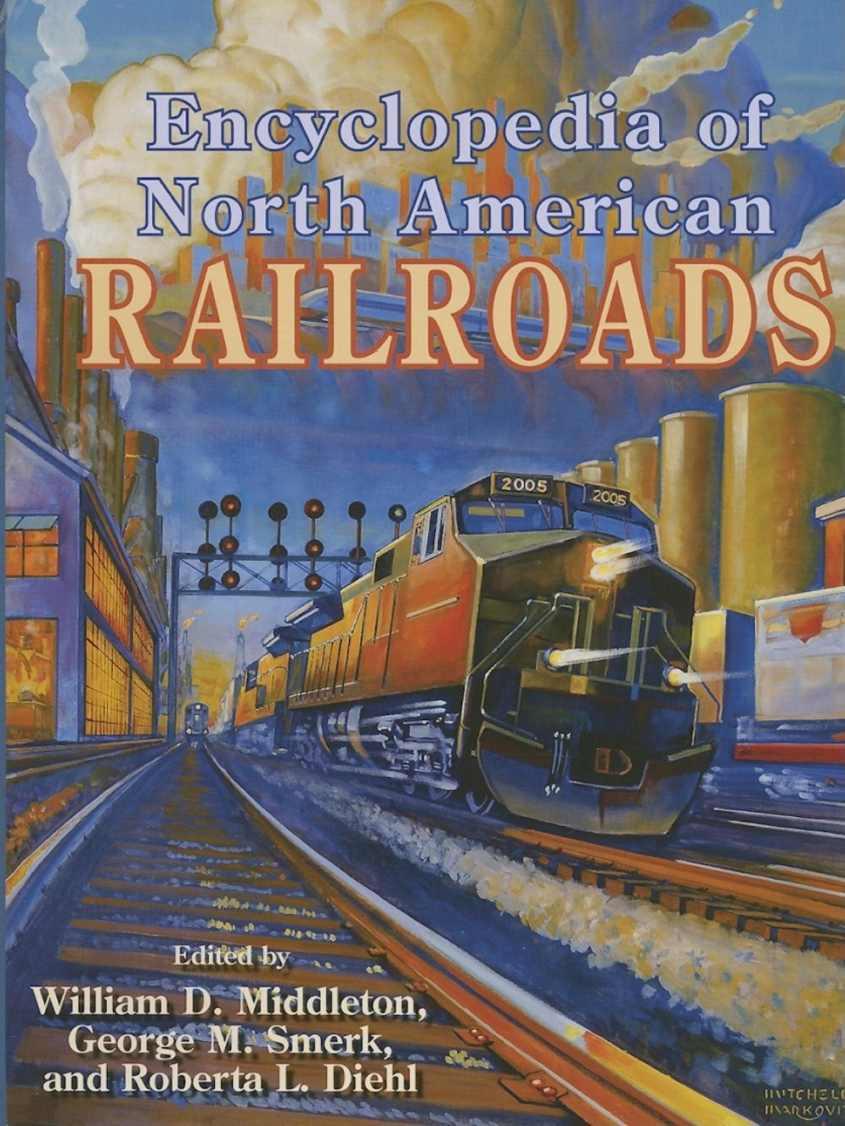 Encyclopedia Of North American Railroads 1st Edition William D Middleton Editor