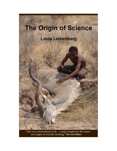 The Origin Of Sciencethe Evolutionary Roots Of Scientific Reasoning And Its Implications For Tracking Science Second Edition Louis Liebenberg