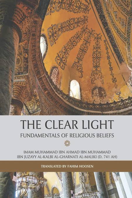 The Clear Light Fundamentals Of Religious Beliefs Muhammad Ibn Juzayy Al Kalbi
