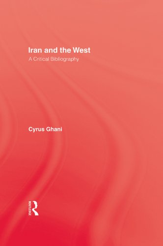 Iran And The West A Critical Bibliography Cyrus Ghani