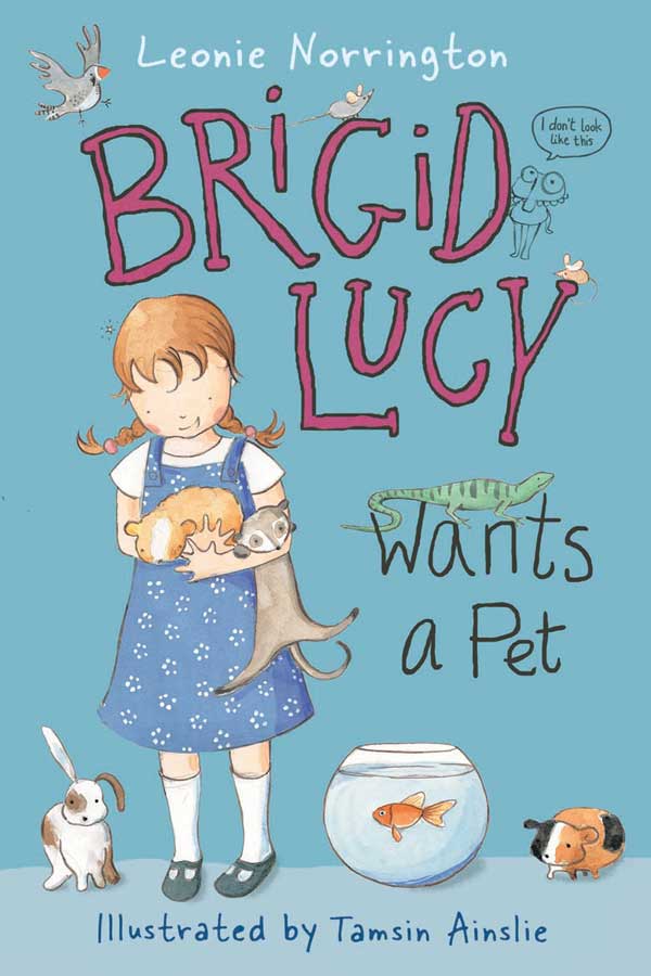 Brigid Lucy Wants A Pet Leonie Norrington