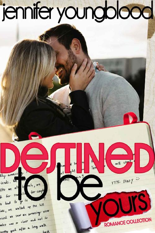 Destined To Be Yours Romance Collection Jennifer Youngblood