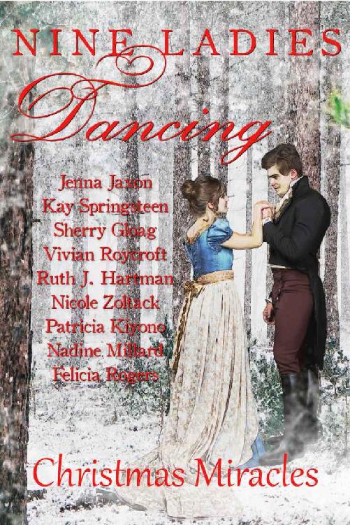 Nine Ladies Dancing Anthology Christmas Miracles Ruth J Hartman Kay Springsteen Jenna Jaxon Felicia Rogers Sherry Gloag Patricia Kiyono Nadine Millard Nicole Zoltack Vivian Roycroft
