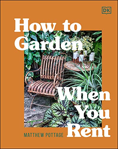 How To Garden When You Rent Matthew Pottage