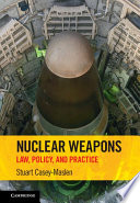 Nuclear Weapons Law Policy And Practice Stuart Caseymaslen