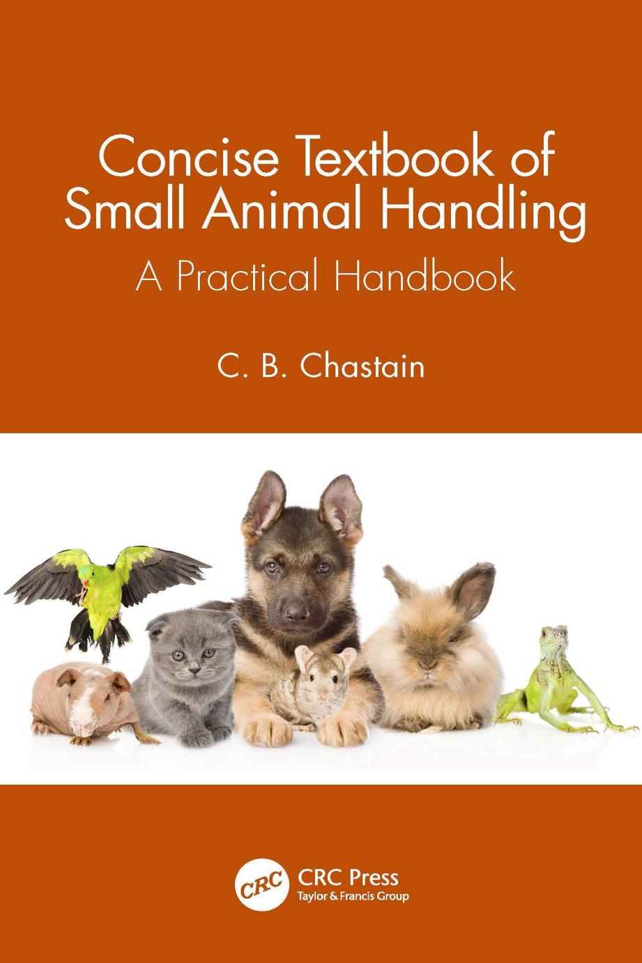 Concise Textbook Of Small Animal Handling A Practical Handbook 1st Cb Chastain