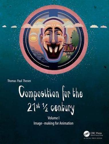 Composition For The 21st Century Vol 1 Imagemaking For Animation 1st Edition Thomas Paul Thesen