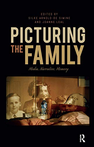 Picturing The Family Media Narrative Memory 1st Edition Silke Arnoldde Simine Editor