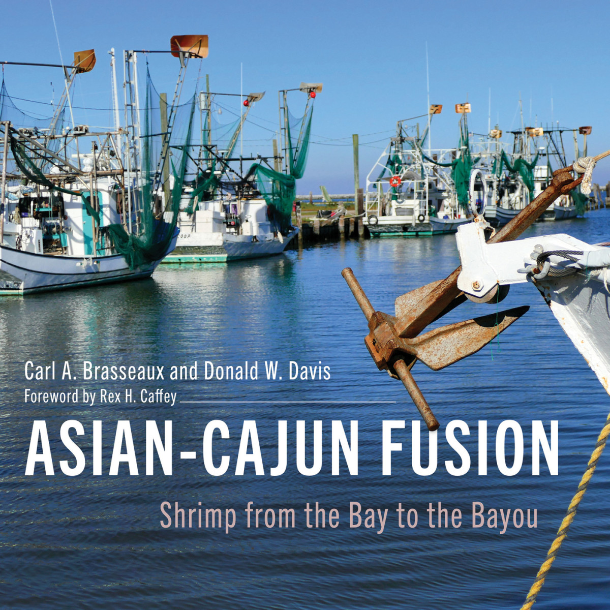 Asiancajun Fusion Shrimp From The Bay To The Bayou Carl A Brasseaux Donald W Davis