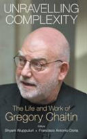 Unravelling Complexity The Life And Work Of Gregory Chaitin Shyam Wuppuluri Editor
