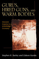 Gurus Hired Guns And Warm Bodies Itinerant Experts In A Knowledge Economy Stephen R Barley Gideon Kunda
