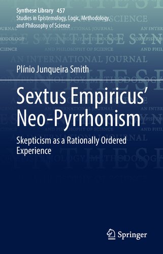 Sextus Empiricus Neopyrrhonism Skepticism As A Rationally Ordered Experience Plnio Junqueira Smith