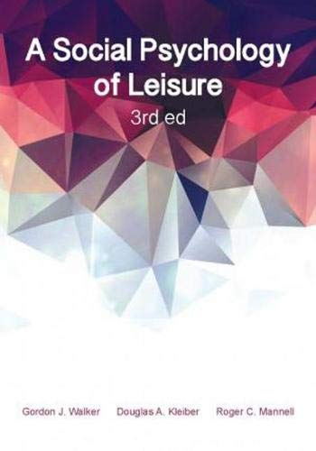A Social Psychology Of Leisure Gordon J Walker Douglas A Kleiber Roger C Mannell