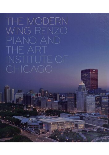 The Modern Wing Renzo Piano And The Art Institute Of Chicago James B Cuno