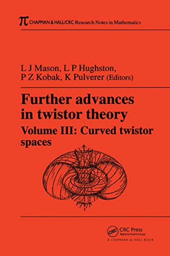 Further Advances In Twistor Theory Volumn Iii Curved Twistor Spaces 1st Edition Lj Mason Editor