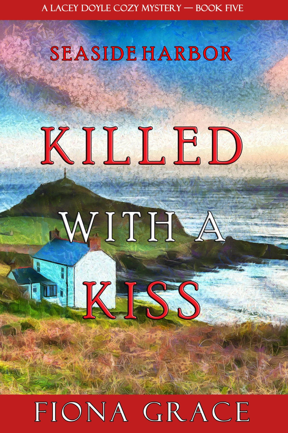 Killed With A Kiss Lacey Doyle Cozy Mysteries 05 Fiona Grace