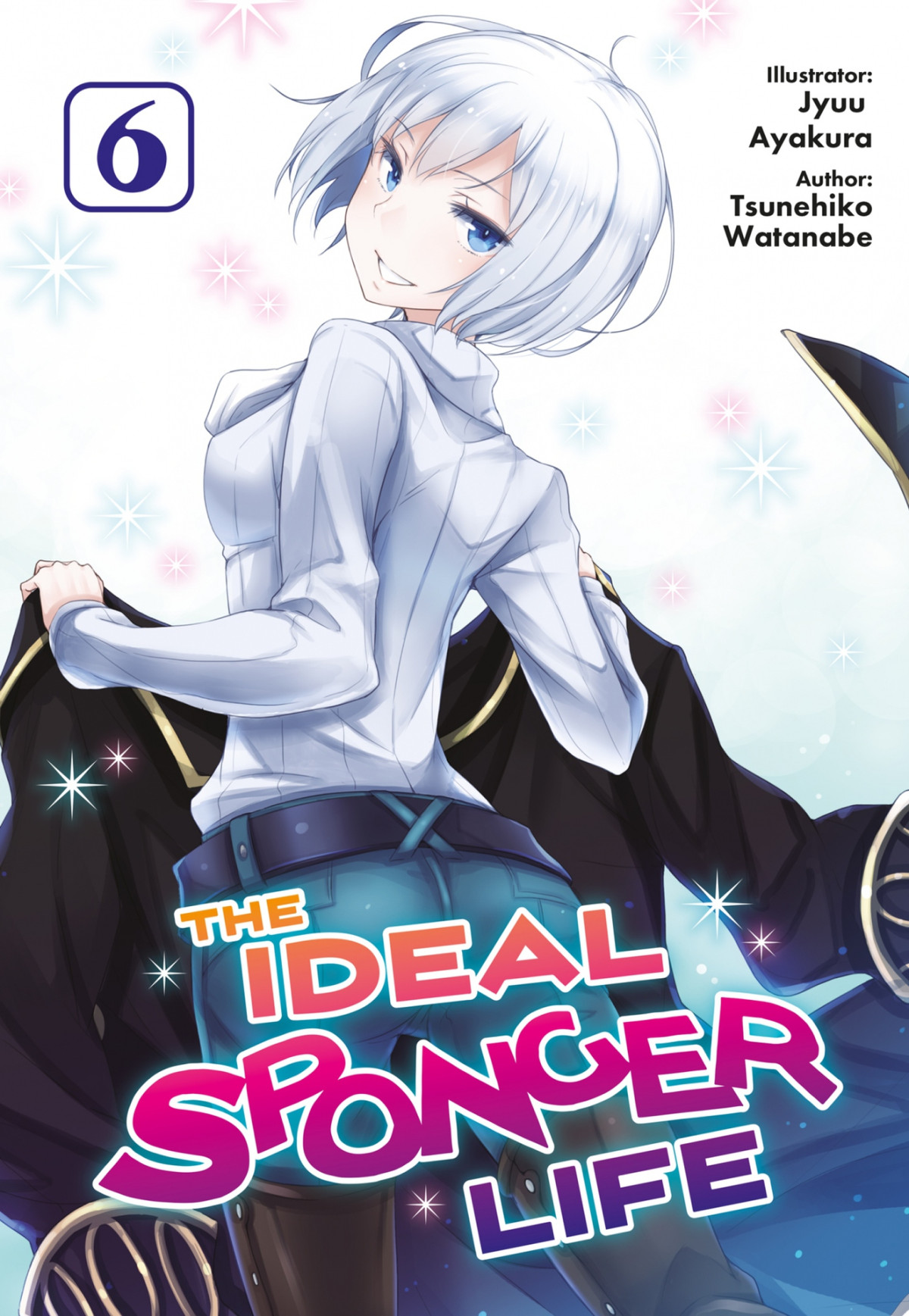 The Ideal Sponger Life Volume 6 The Ideal Sponger Life Light Novel Tsunehiko Watanabe