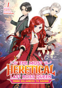 The Most Heretical Last Boss Queen From Villainess To Savior Light Novel Vol 1 Tenichi