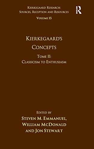Volume 15 Tome Ii Kierkegaards Concepts Classicism To Enthusiasm 1st Edition Steven M Emmanuel