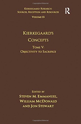 Volume 15 Tome V Kierkegaards Concepts Objectivity To Sacrifice 1st Edition Steven M Emmanuel