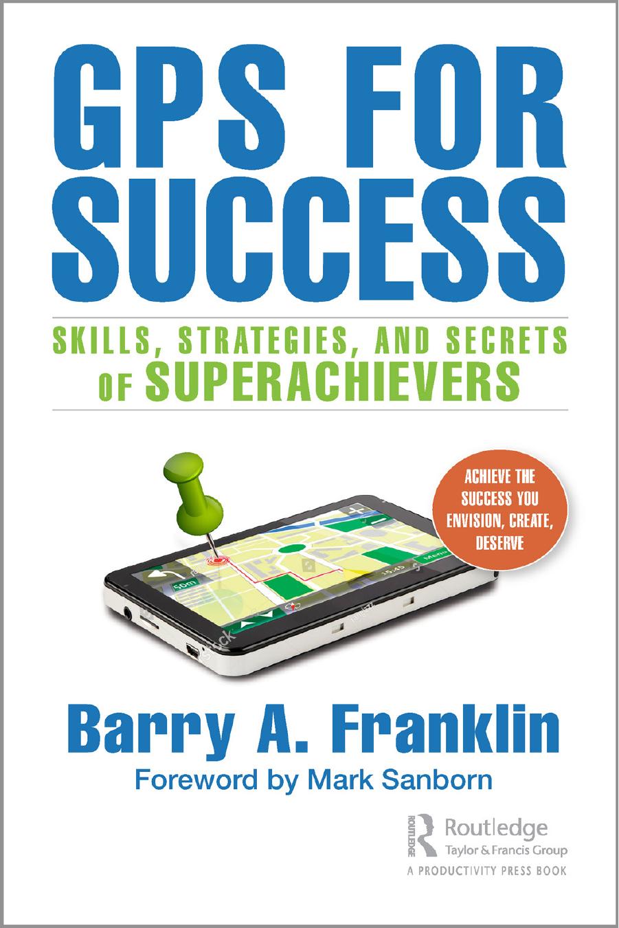 Gps For Success Skills Strategies And Secrets Of Superachievers By Barry A Franklin With A Foreword By Mark Sanborn