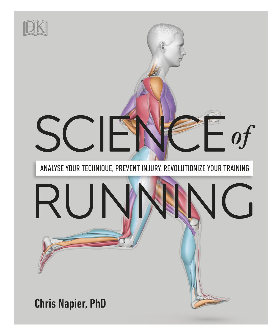 Science Of Running Analyse Your Technique Prevent Injury Revolutionize Your Training Chris Napier