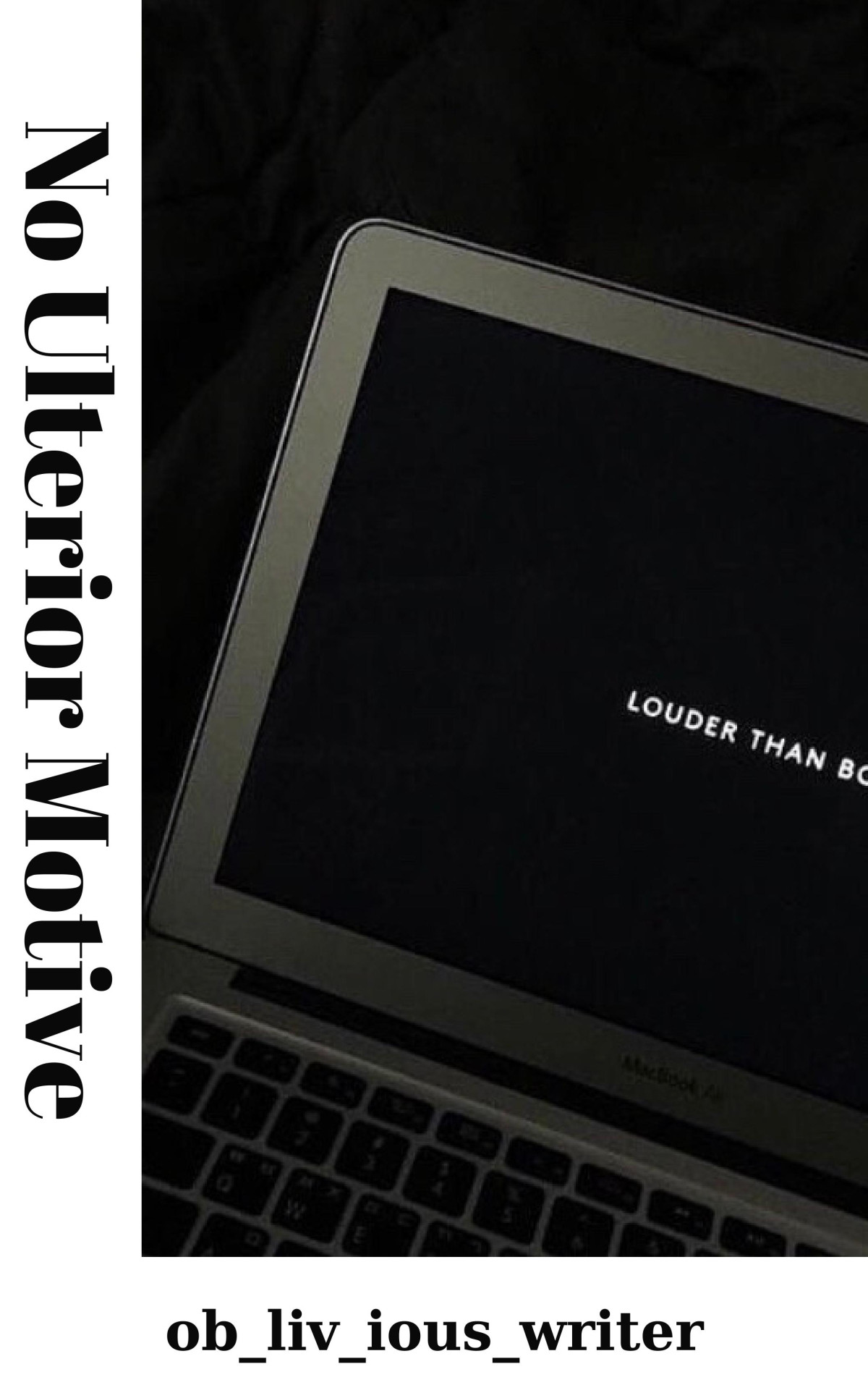No Ulterior Motive Obliviouswriter