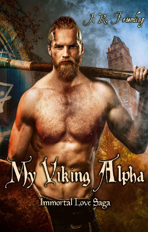 My Viking Alpha Immortal Love Saga Book 1 J R Froemling