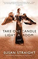 Take One Candle Light A Room Susan Straight