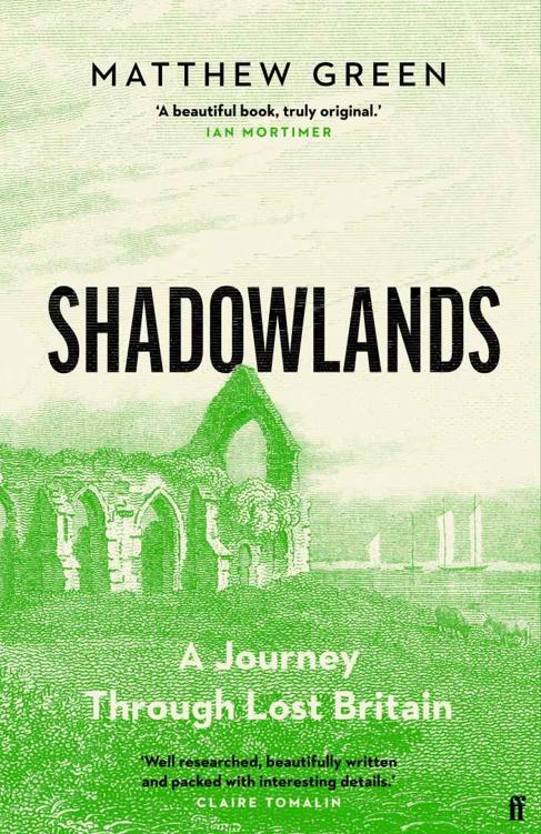 Shadowlands A Journey Through Britains Lost Cities And Vanished Villages Matthew Green