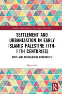 Settlement And Urbanization In Early Islamic Palestine 7th11th Centuries Texts And Archaeology Contrasted 1st Edition Hagit Nol