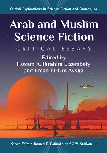 Arab And Muslim Science Fiction Critical Essays Hosam A Ibrahim Elzembely