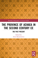 The Province Of Achaea In The 2nd Century Ce The Past Present Anna Kouremenos