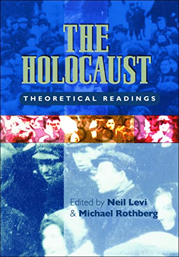 The Holocaust Theoretical Readings Neil Levi Michael Rothberg