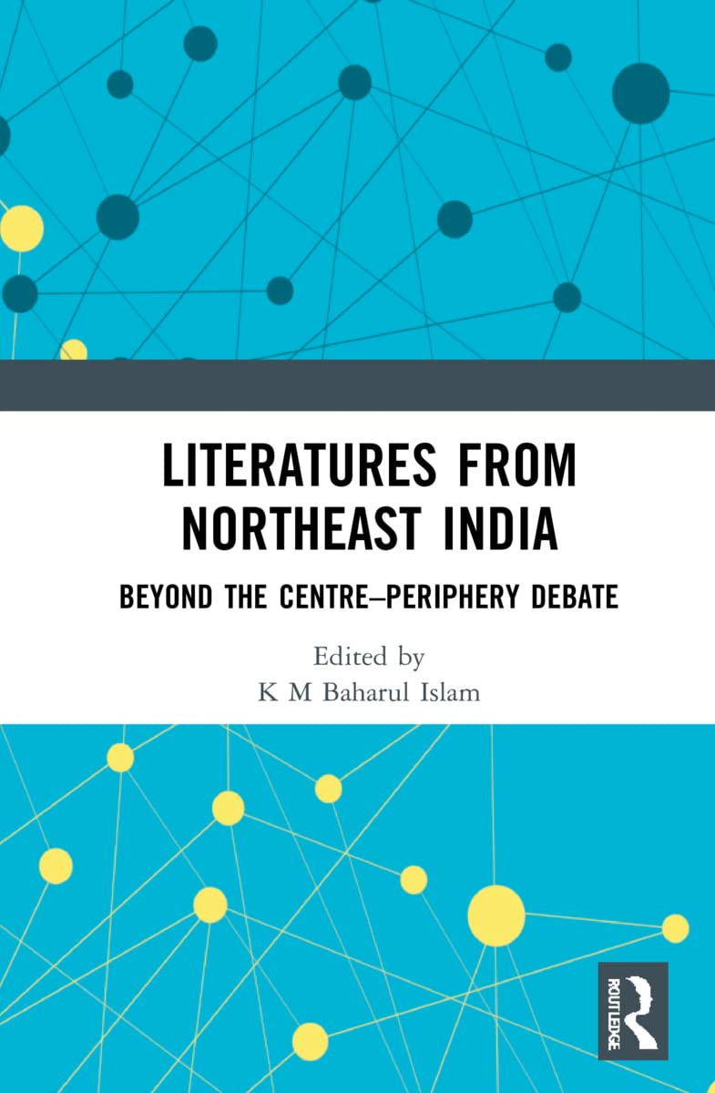 Literatures From Northeast India 1st Edition Taylor Francis Group