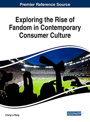 Exploring The Rise Of Fandom In Contemporary Consumer Culture 1st Edition Cheng Lu Wang