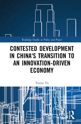Contested Development In Chinas Transition To An Innovationdriven Economy 1st Edition Yvette To