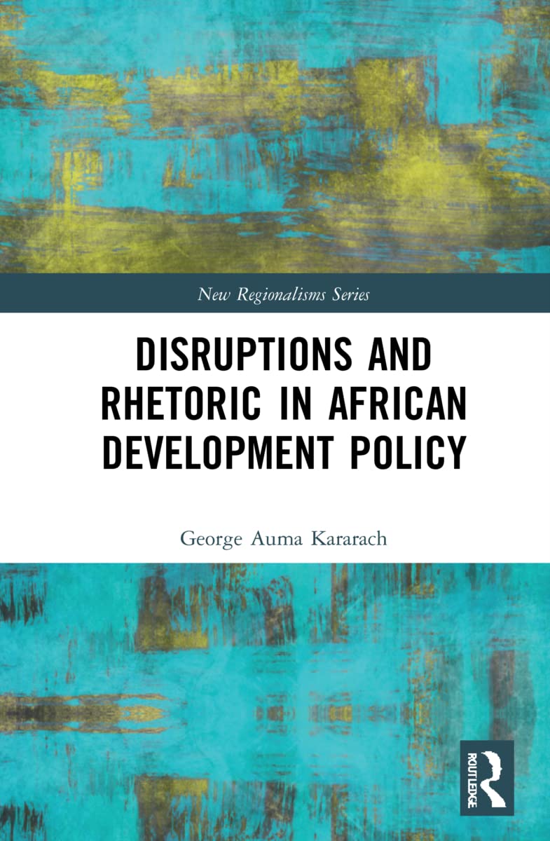 Disruptions And Rhetoric In African Development Policy 1st Edition George Kararach