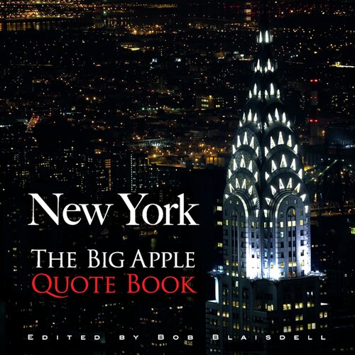 New York The Big Apple Quote Book Bob Blaisdell