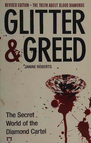 Glitter And Greed The Secret World Of Diamond Cartel The Truth About Blood Diamonds Revised Edition Janine Roberts