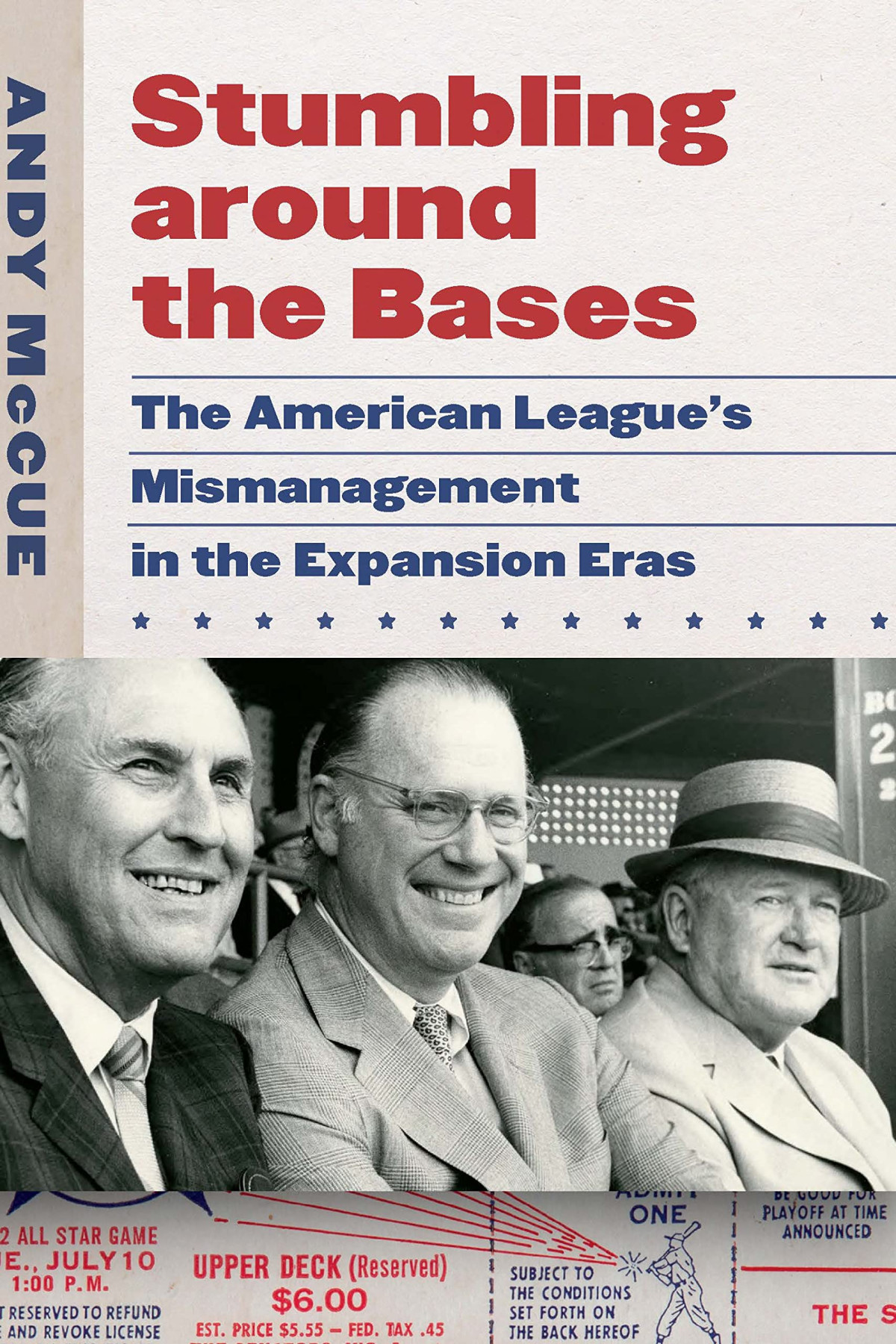 Stumbling Around The Bases The American Leagues Mismanagement In The Expansion Eras Andy Mccue