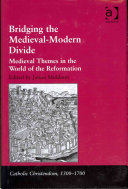 Bridging The Medievalmodern Divide Medieval Themes In The World Of The Reformation Reprint James Muldoon Editor