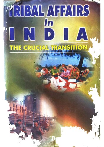 Tribal Affairs In India The Crucial Transition Bd Sharma
