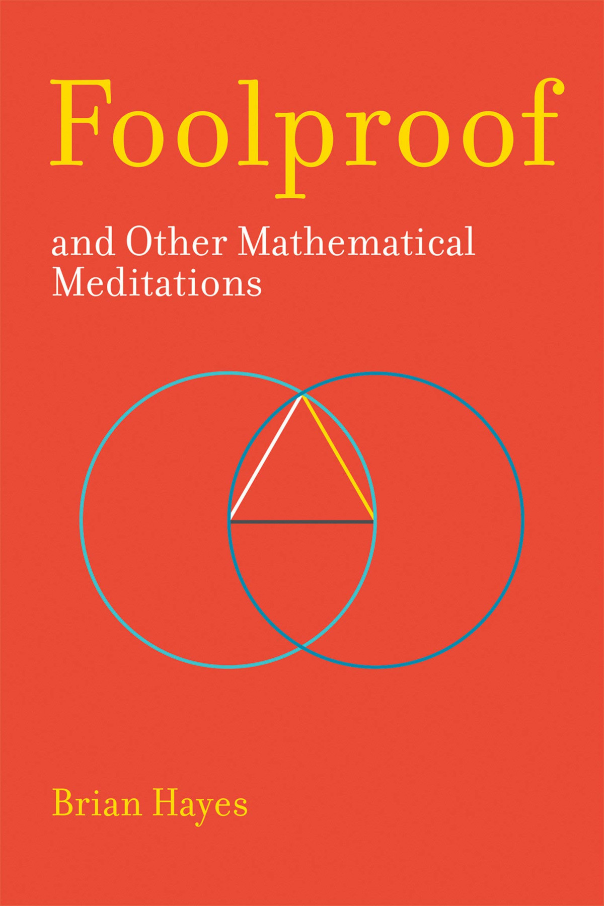 Foolproof And Other Mathematical Meditations Brian Hayes