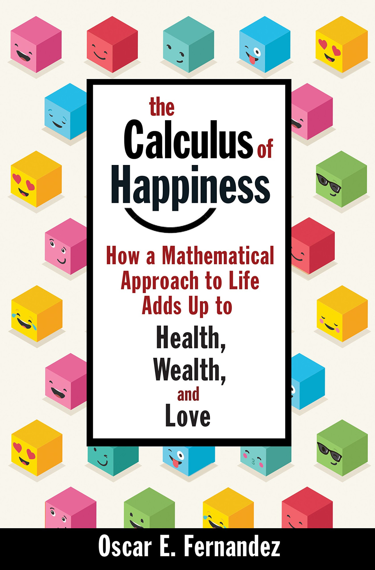 The Calculus Of Happiness Oscar E Fernandez