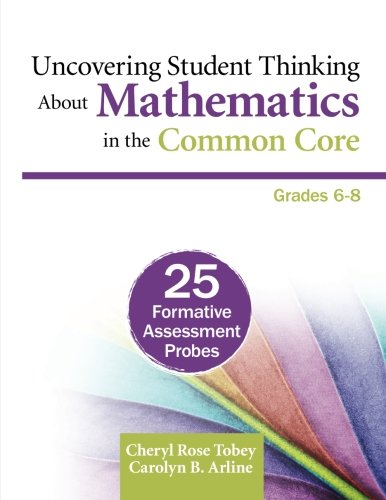 Downloaded Uncovering Student Thinking About Mathematics In The Common Core Grades 68 25 Formative Assessment Probes Cheryl Rose Tobey