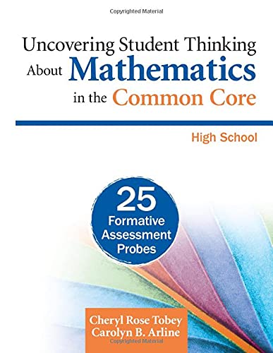 Uncovering Student Thinking About Mathematics In The Common Core High School 25 Formative Assessment Probes Cheryl Rose Tobey