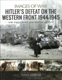 Hitlers Defeat On The Western Front 19441945 1st Edition Hans Seidler